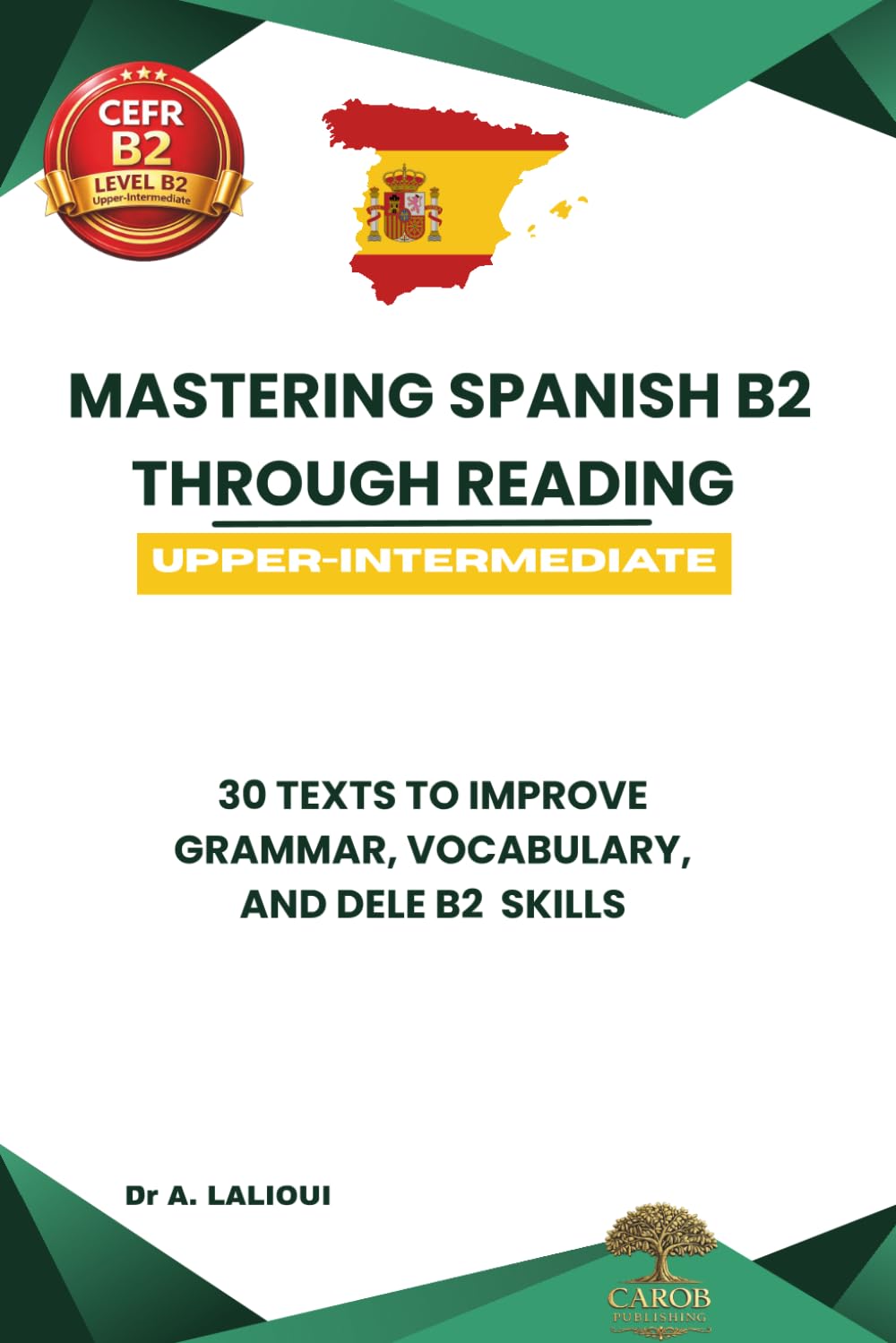 Mastering Spanish B2 Through Reading: 30 Texts to Improve Grammar, Vocabulary,and DELE B2 Skills