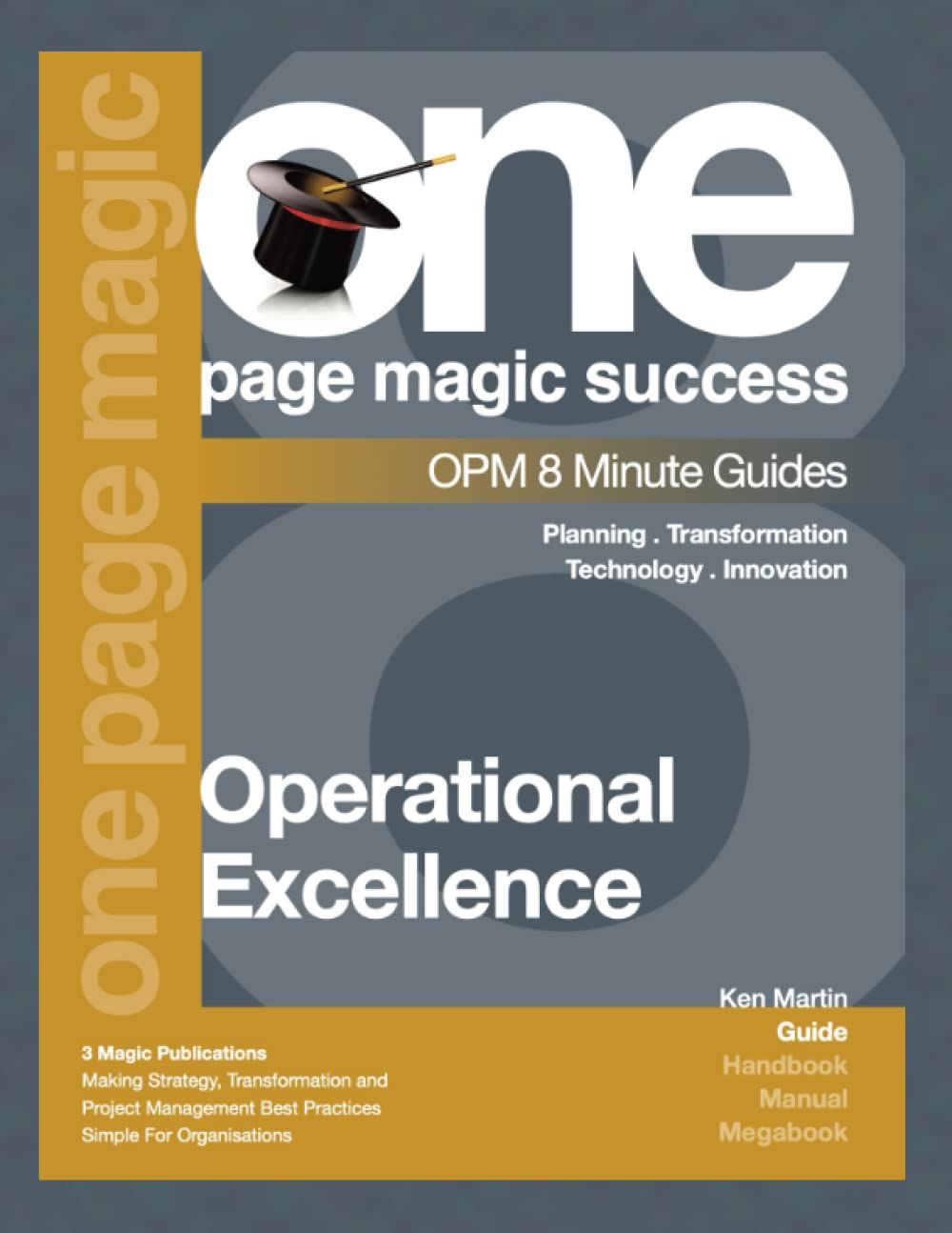 Operational Excellence: How To Achieve Success And Avoid Failure (One Page Magic 8 Minute Series)