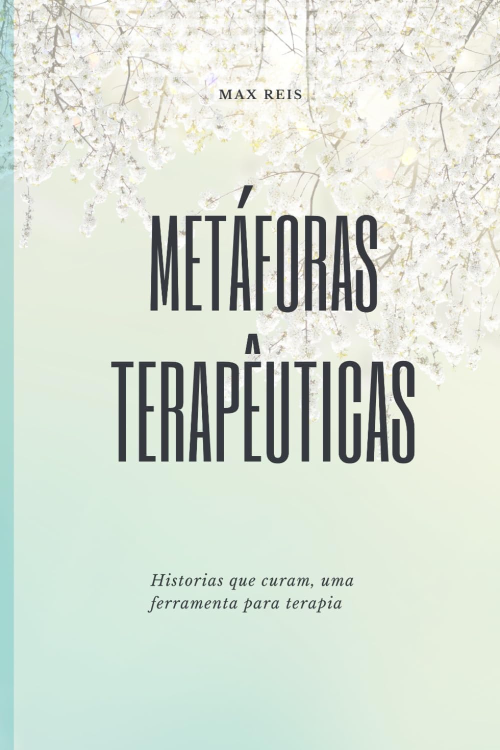 Metáforas Terapêuticas: Historias que curam, uma Ferramenta para terapia (Portuguese Edition)