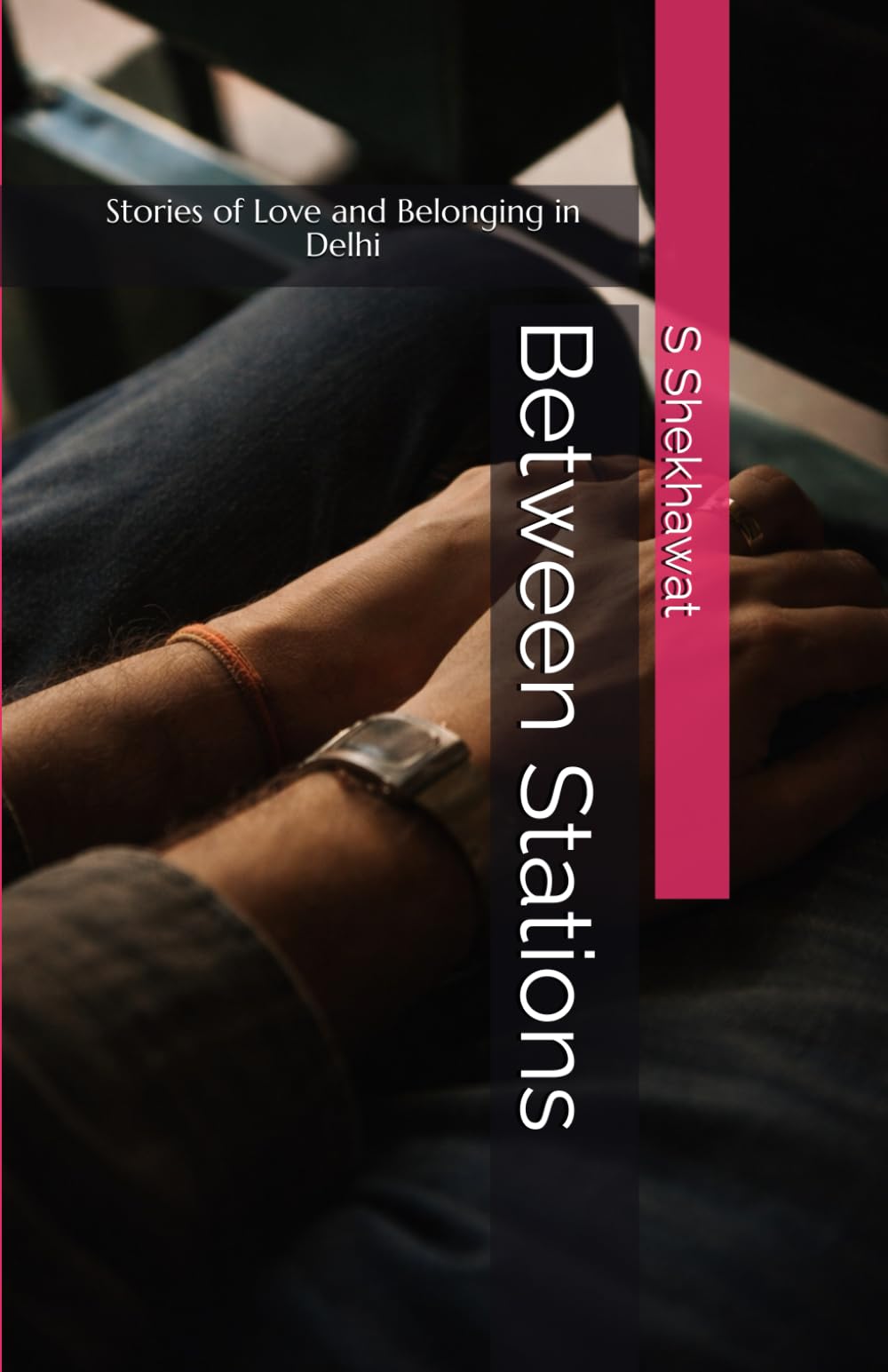 Between Stations: Stories of Love and Belonging in Delhi