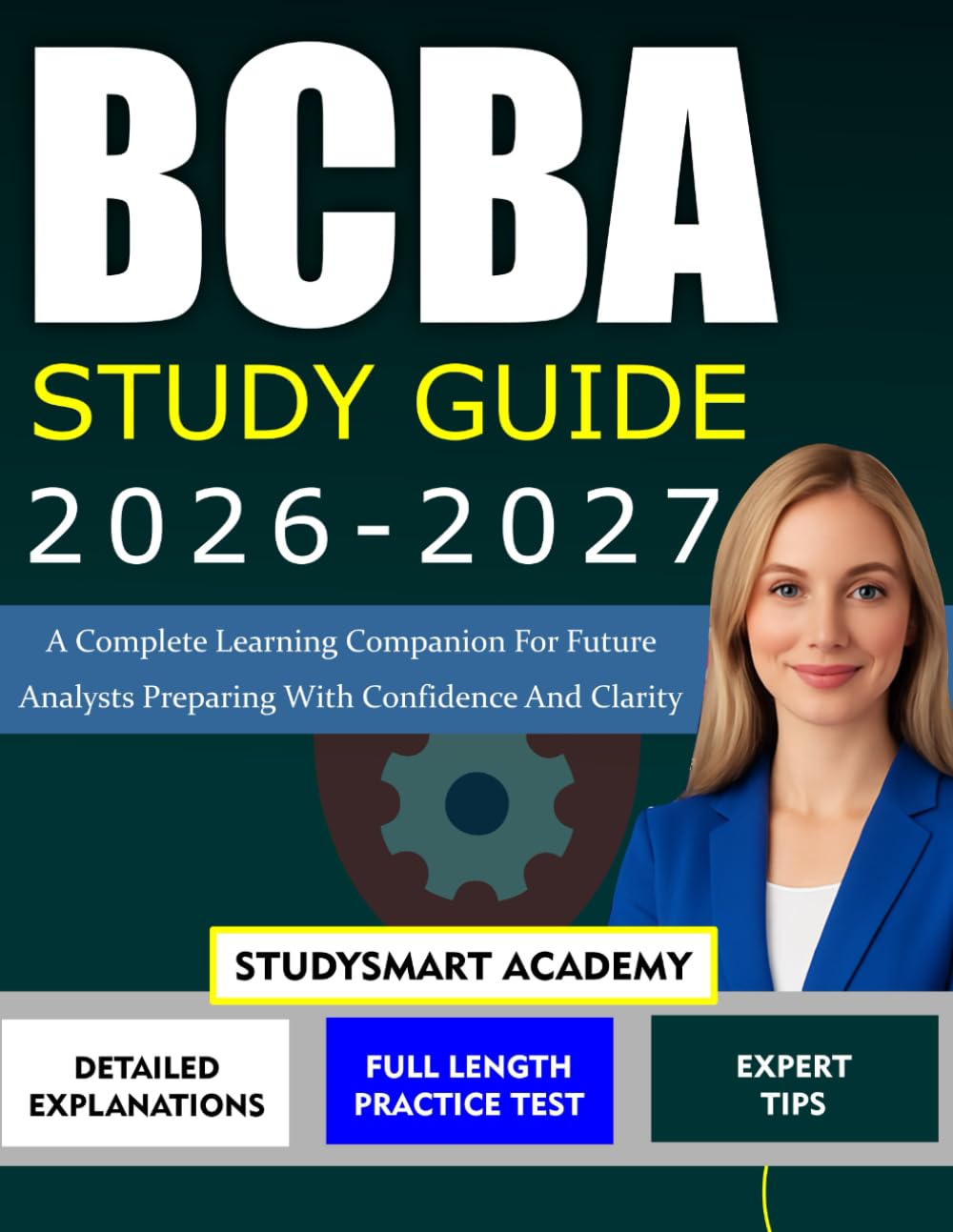 BCBA STUDY GUIDE 2026-2027: A Complete Learning Companion for Future Analysts Preparing With Confidence and Clarity