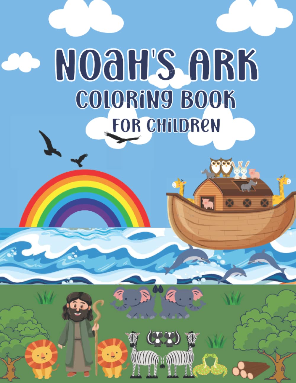 Noah's Ark Coloring Book for Children: A Bible Coloring Book for Young Kids on the Story of Noah and His Ark