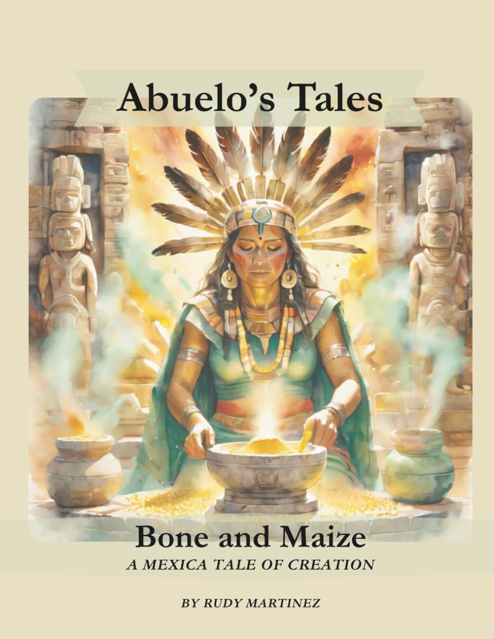 Bone and Maize: A Creation Story (Abuelo's Tales / Los Cuentos de Abuelo)