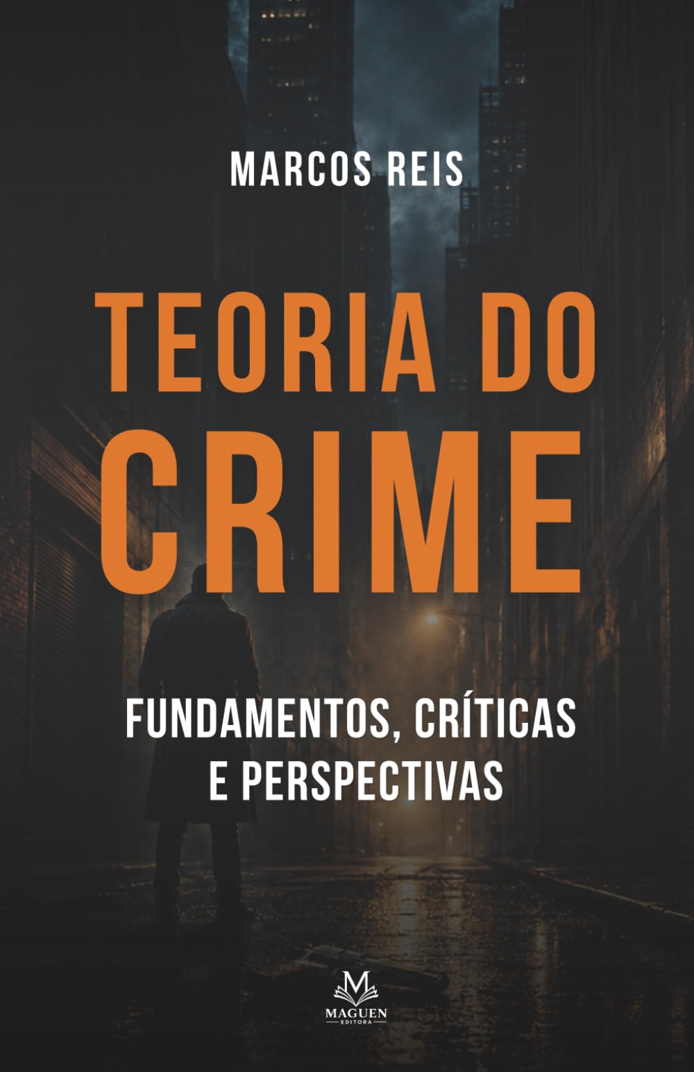 TEORIA DO CRIME: Fundamentos, Críticas e Perspectivas