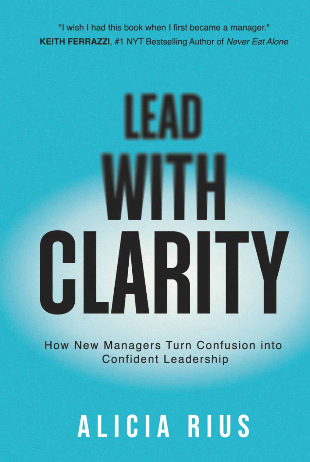 Lead With Clarity: How New Managers Turn Confusion into Confident Leadership