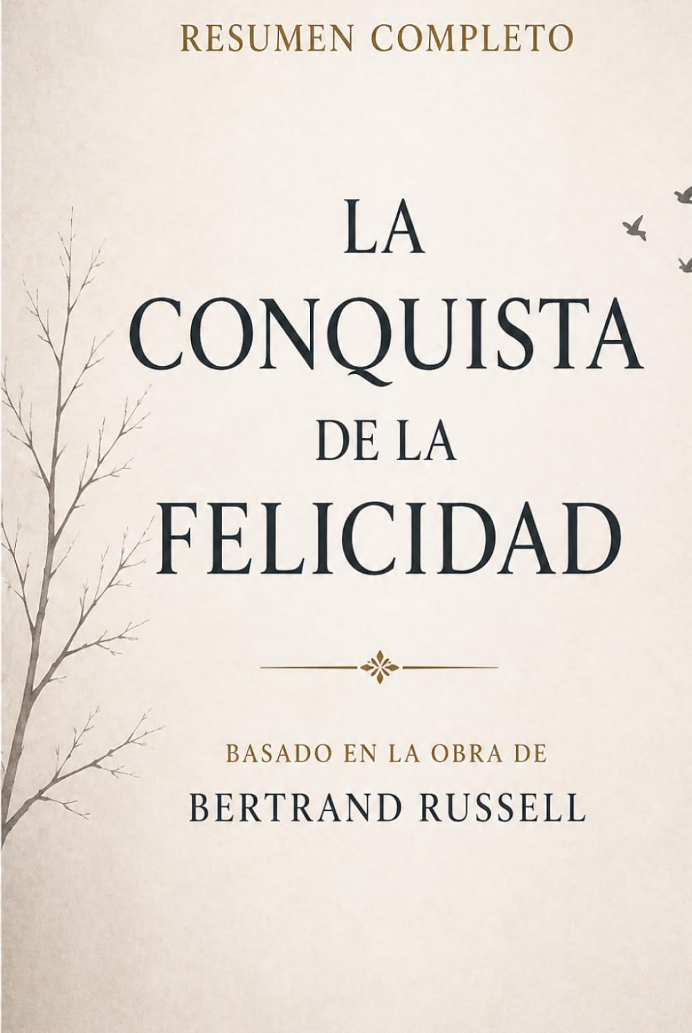La Conquista de la Felicidad: Resumen Completo
