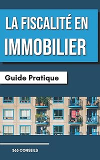 La Fiscalité en Immobilier : Guide Pratique