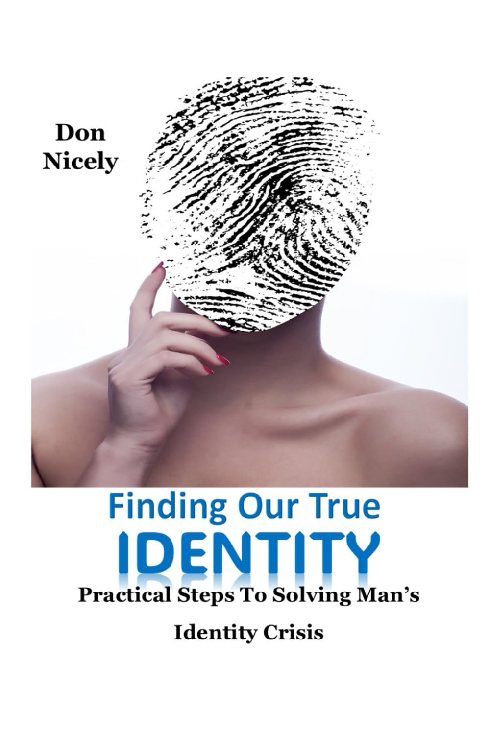 Finding Our True Identity: Practical Steps To Solving Man’s Identity Crisis