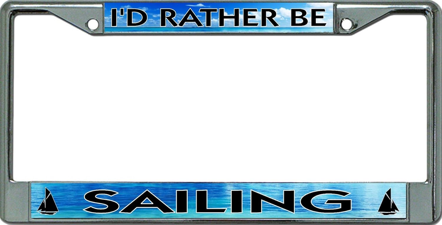 I'd Rather Be Sailing #2 Chrome License Plate Frame