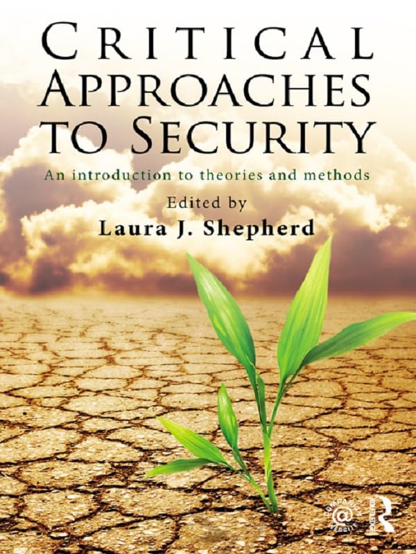 Critical Approaches to Security: An Introduction to Theories and Methods