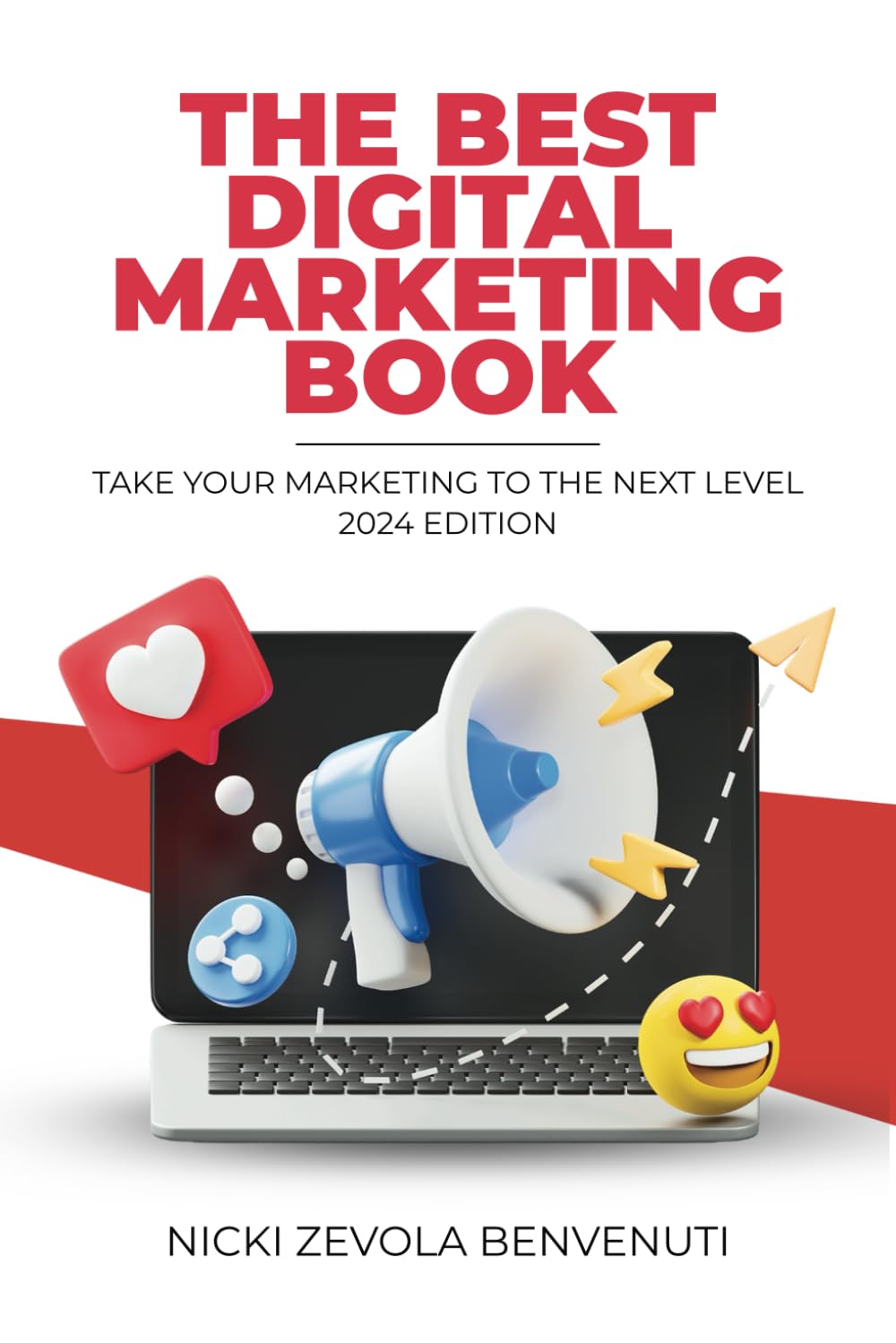 The Best Digital Marketing Book: Take Your Marketing to the Next Level - 2024 EDITION