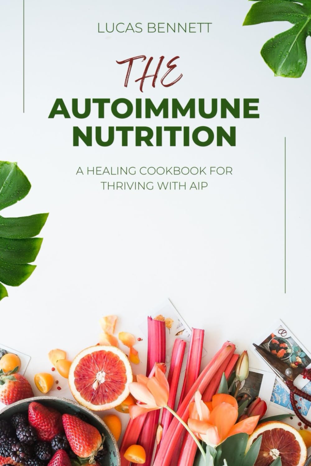 THE AUTOIMMUNE NUTRITION: A Healing Cookbook for Thriving with AIP