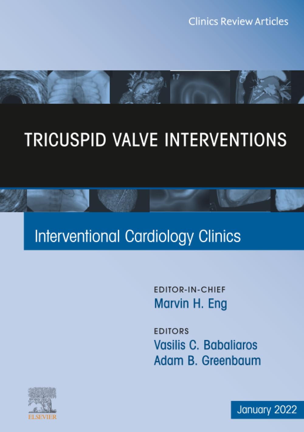 Tricuspid Valve Interventions, An Issue of Interventional Cardiology Clinics (The Clinics: Internal Medicine, Volume 11-1)