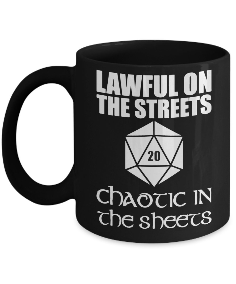 Dungeons and Dragons Lawful on the Streets Chaotic in the Sheets Funny Ceramic Mug