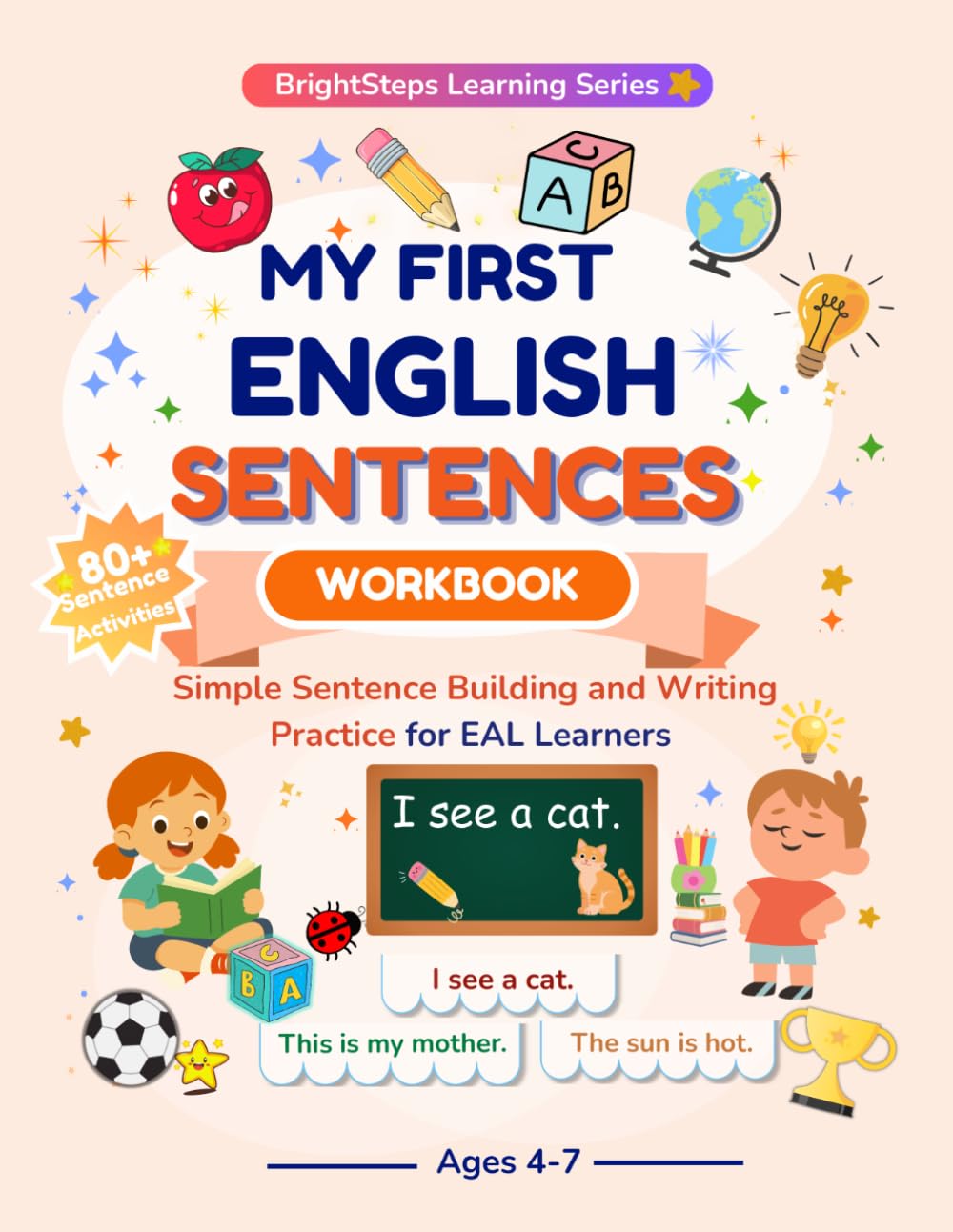 My First English Workbook: Simple Sentence Building and Writing Practice for ESL Learners Ages 4-7 (BrightSteps Learning Series)