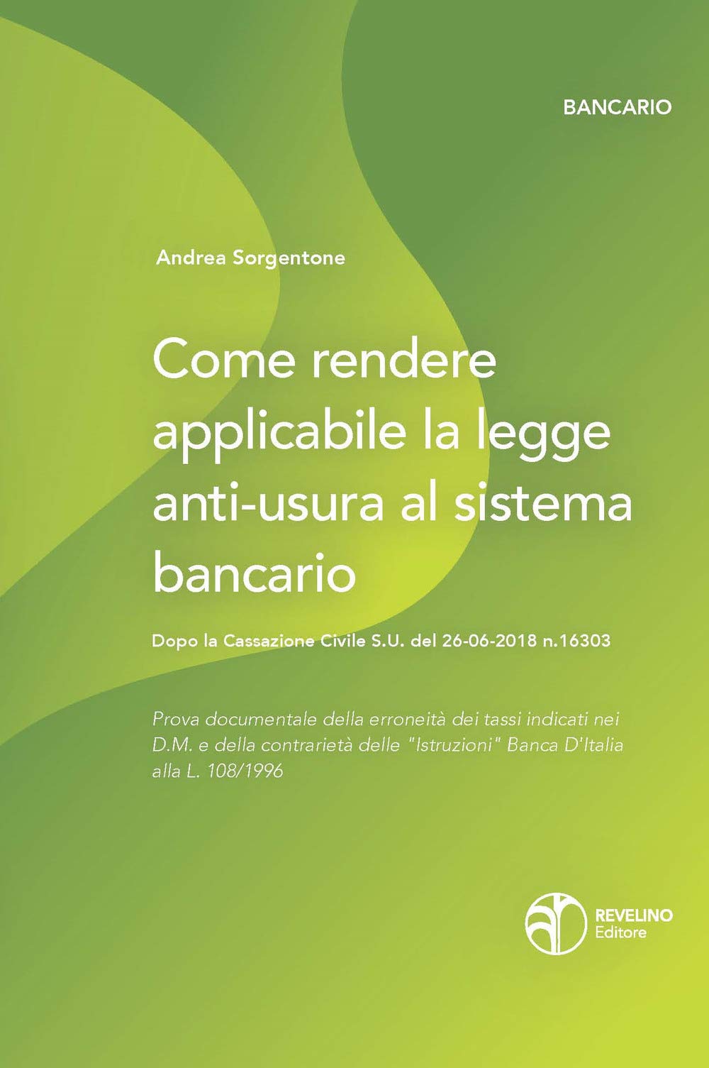 Come Rendere Applicabile La Legge Anti-Usura Al Sistema Bancario. Dopo La Cassazione Civile S.U. Del 26-06-2018 N.16303 - 4