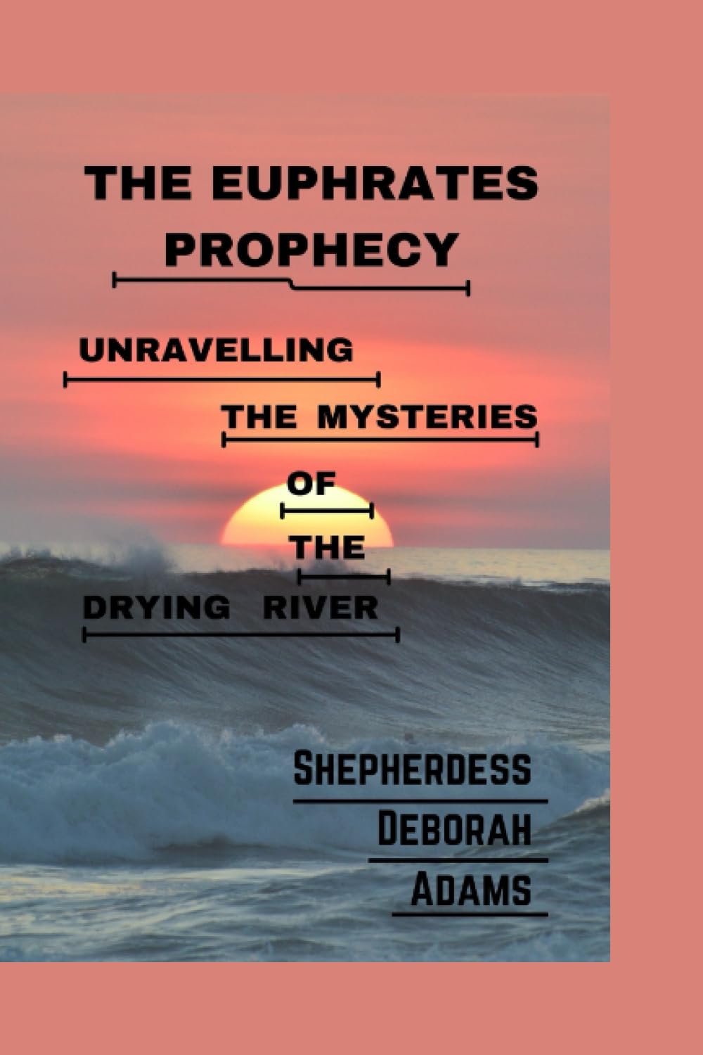 THE EUPHRATES PROPHECY: UNRAVELLING THE MYSTERIES OF THE DRYING RIVER