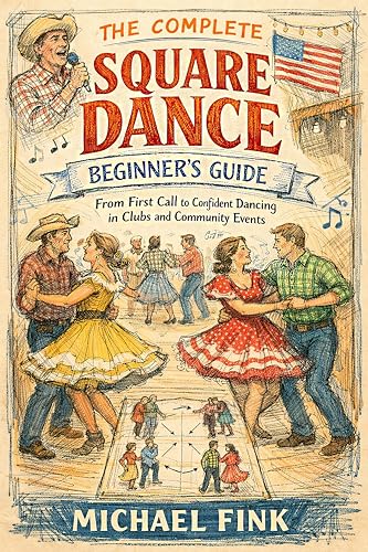 The Complete Square Dance Beginner’s Guide: From First Call to Confident Dancing in Clubs and Community Events