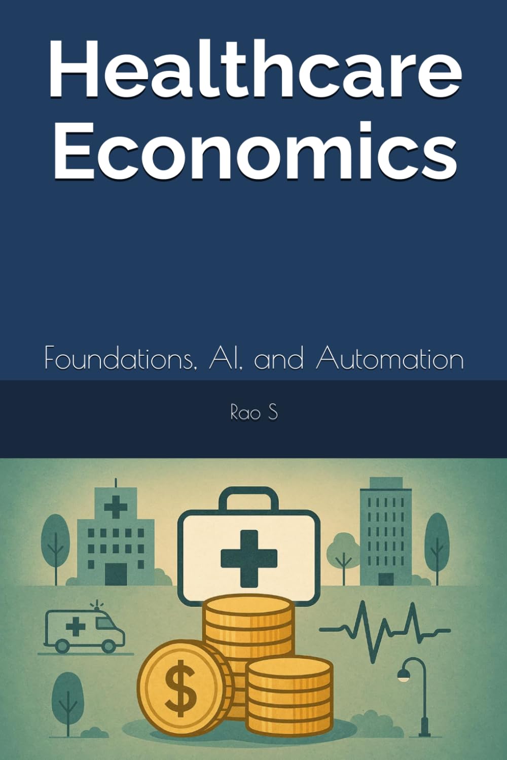 Healthcare Economics: Foundations, AI, and Automation