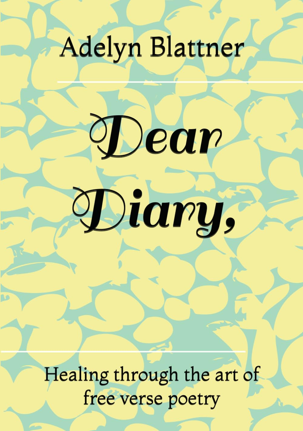 Dear Diary,: Healing through the art of free verse poetry