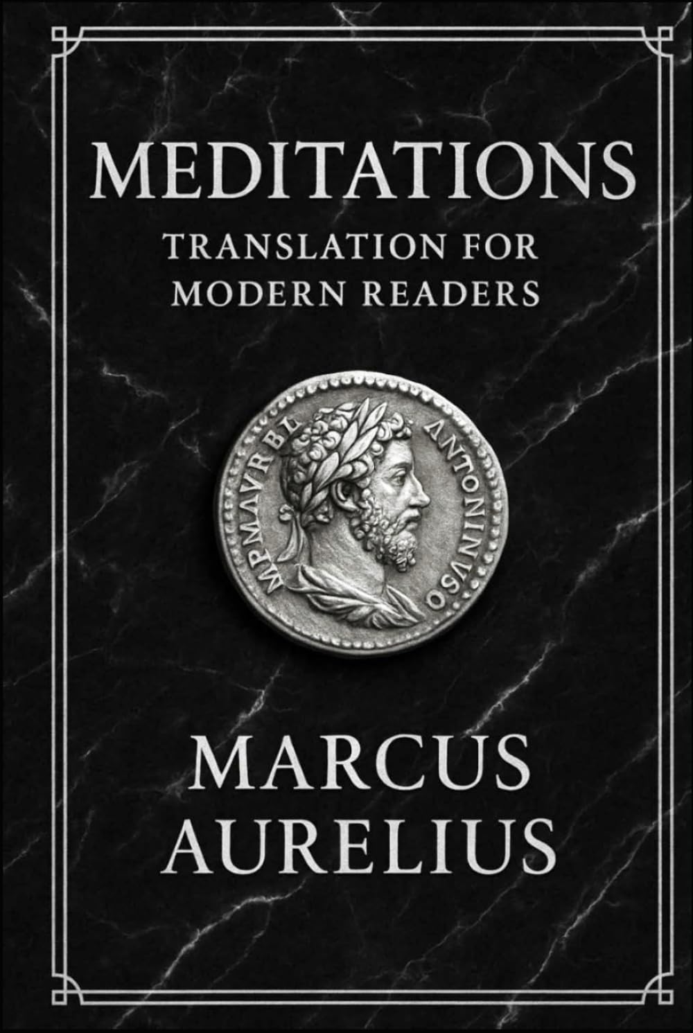 MEDITATIONS: Marcus Aurelius: 2024 Edition. Translation for Modern Readers