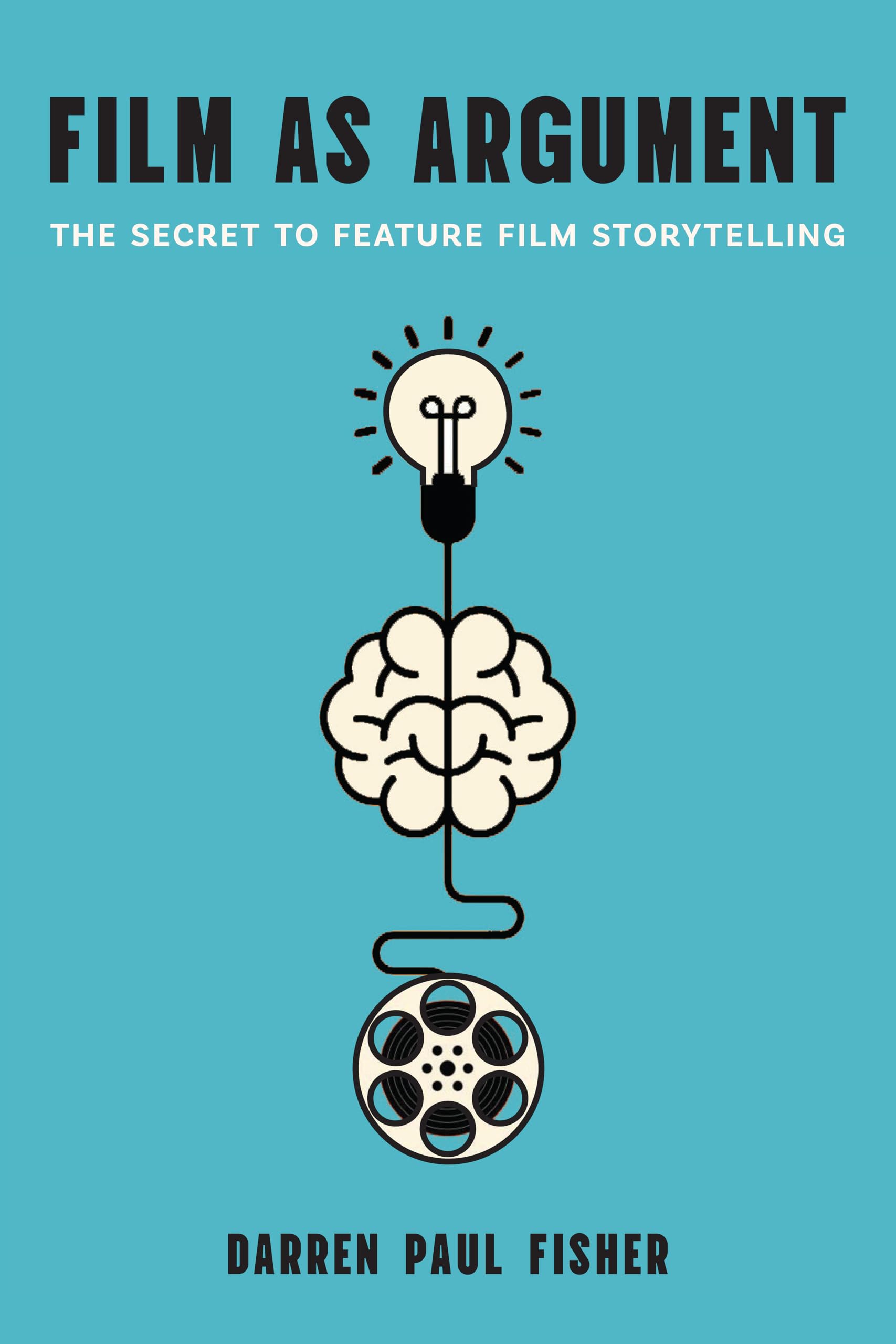 Livre Film as Argument pour maîtriser le Feature Film Storytelling et l'écriture de script