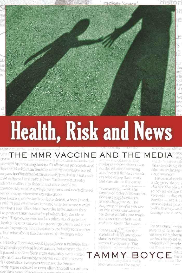 Health, Risk and News: The MMR Vaccine and the Media (Media and Culture, Band 9)