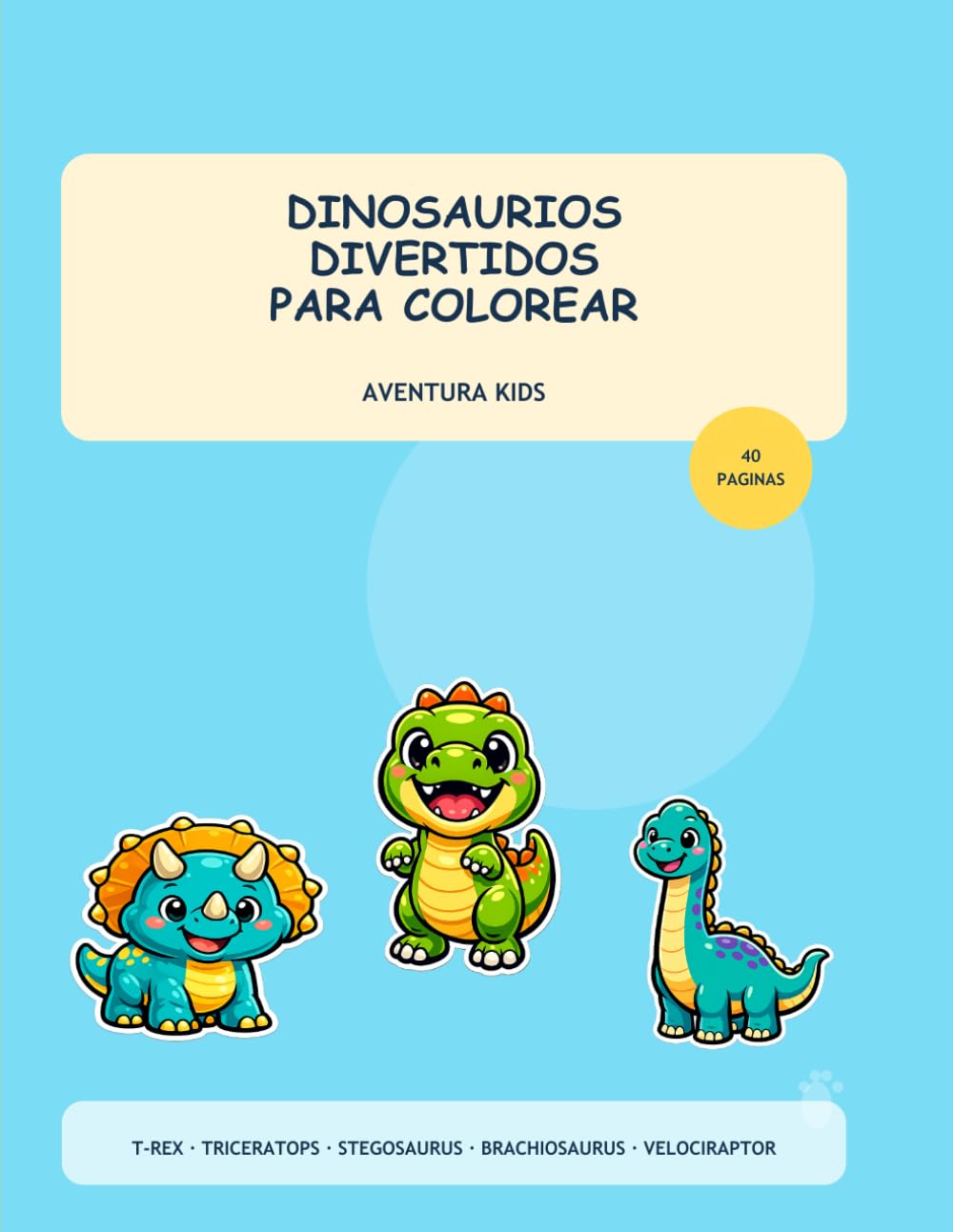 Dinosaurios Divertidos para Colorear: 40 Dibujos Fáciles y Divertidos de Dinosaurios para Niños de 4 a 8 Años