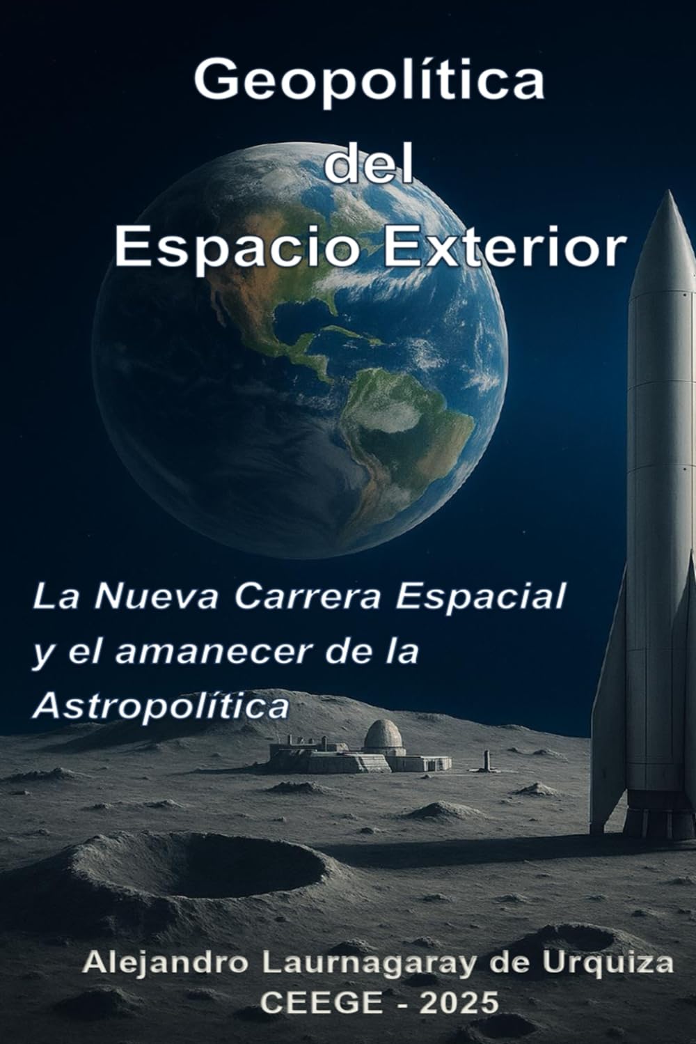 Geopolítica del Espacio Exterior: La Nueva Carrera Espacial y el amanecer de la Astropolítica