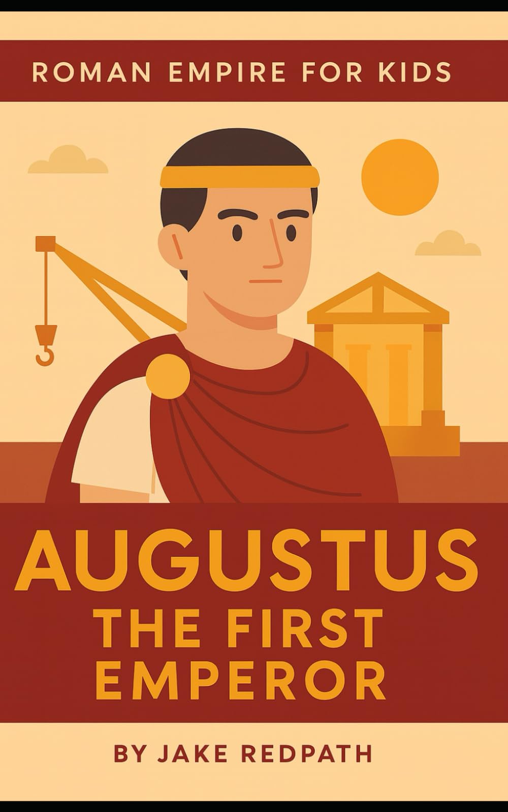 Augustus the First Emperor: Roman Empire for Kids