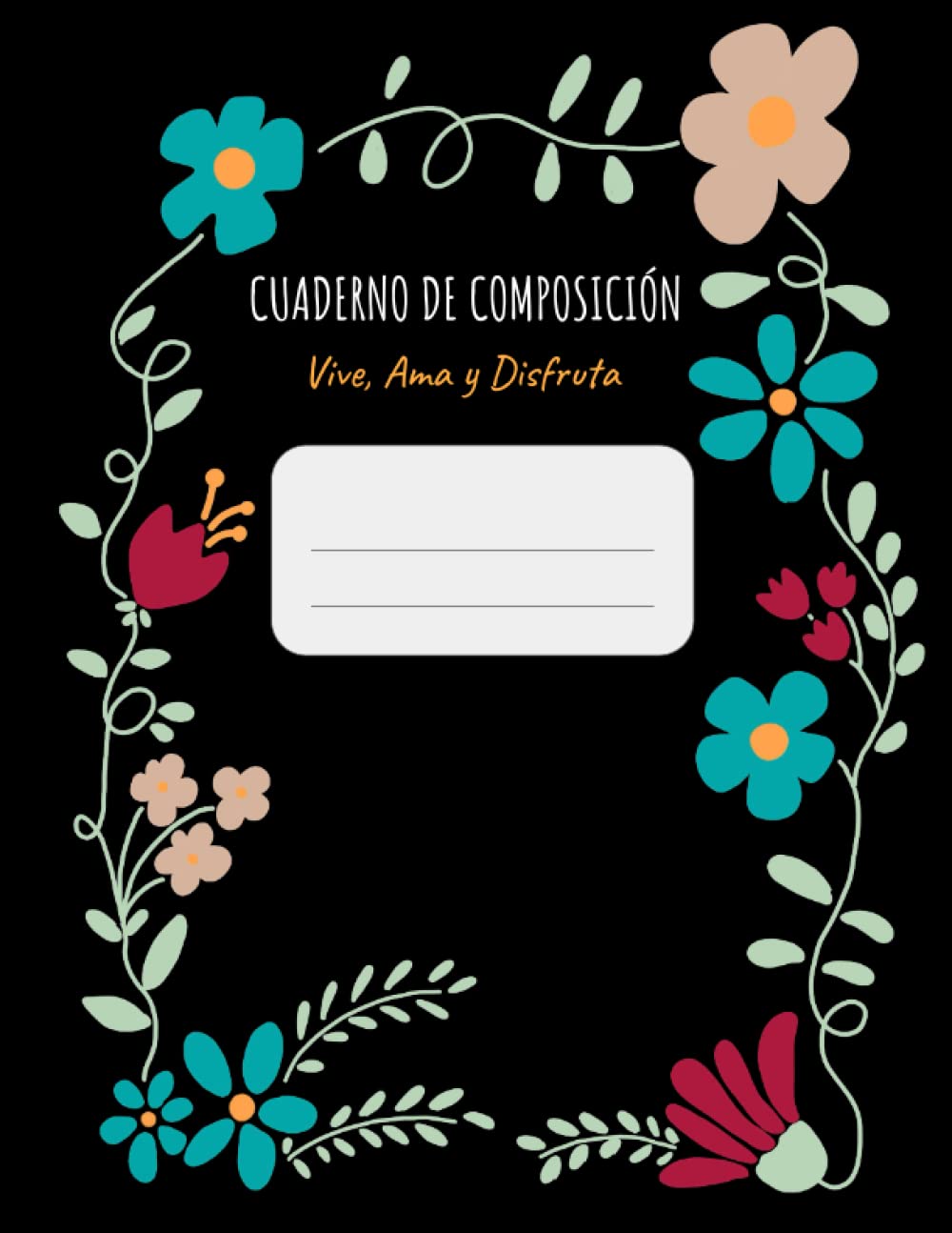CUADERNO DE COMPOSICIÓN: Cuaderno diseño Flores