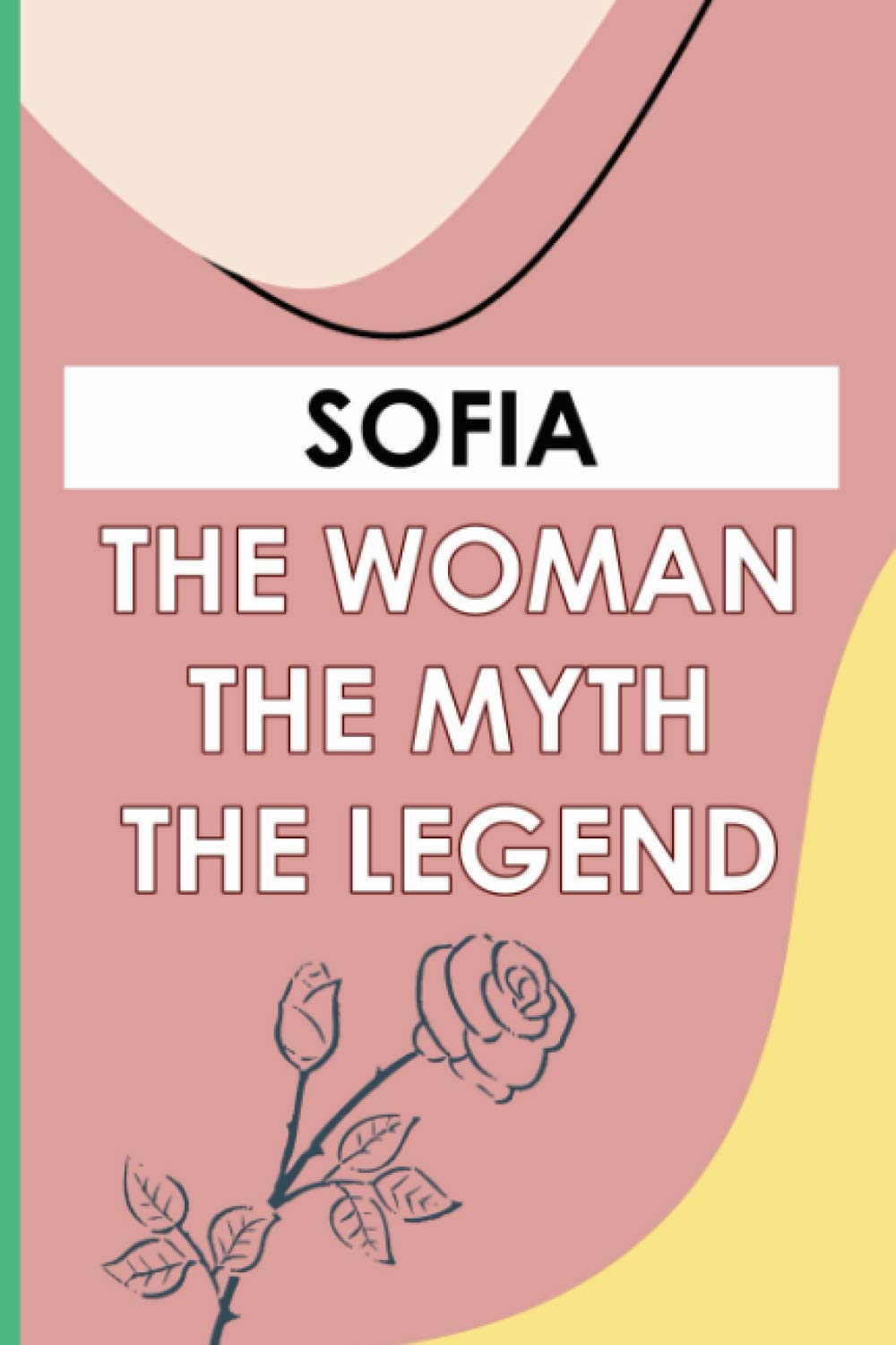 Sofia The Woman The Myth The Legend: Journal Diary Gift With Sofia Name On Them, Personalized Name Notebook Gift For Sofia, Birthday Gift, Thank You Gift, Notebook Journal Wedding Gifts