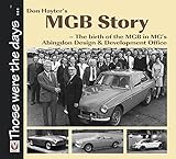  Don Hayter’s MGB Story: The birth of the MGB in MG’s Abingdon Design & Development Office (Those were the days …™) (English Edition)