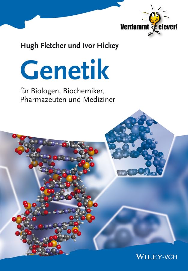 Genetik - für Biologen, Biochemiker, Pha: Fur Biologen, Biochemiker, Pharmazeuten und Mediziner (Verdammt Clever!): für Biologen, Biochemiker, Pharmazeuten und Mediziner