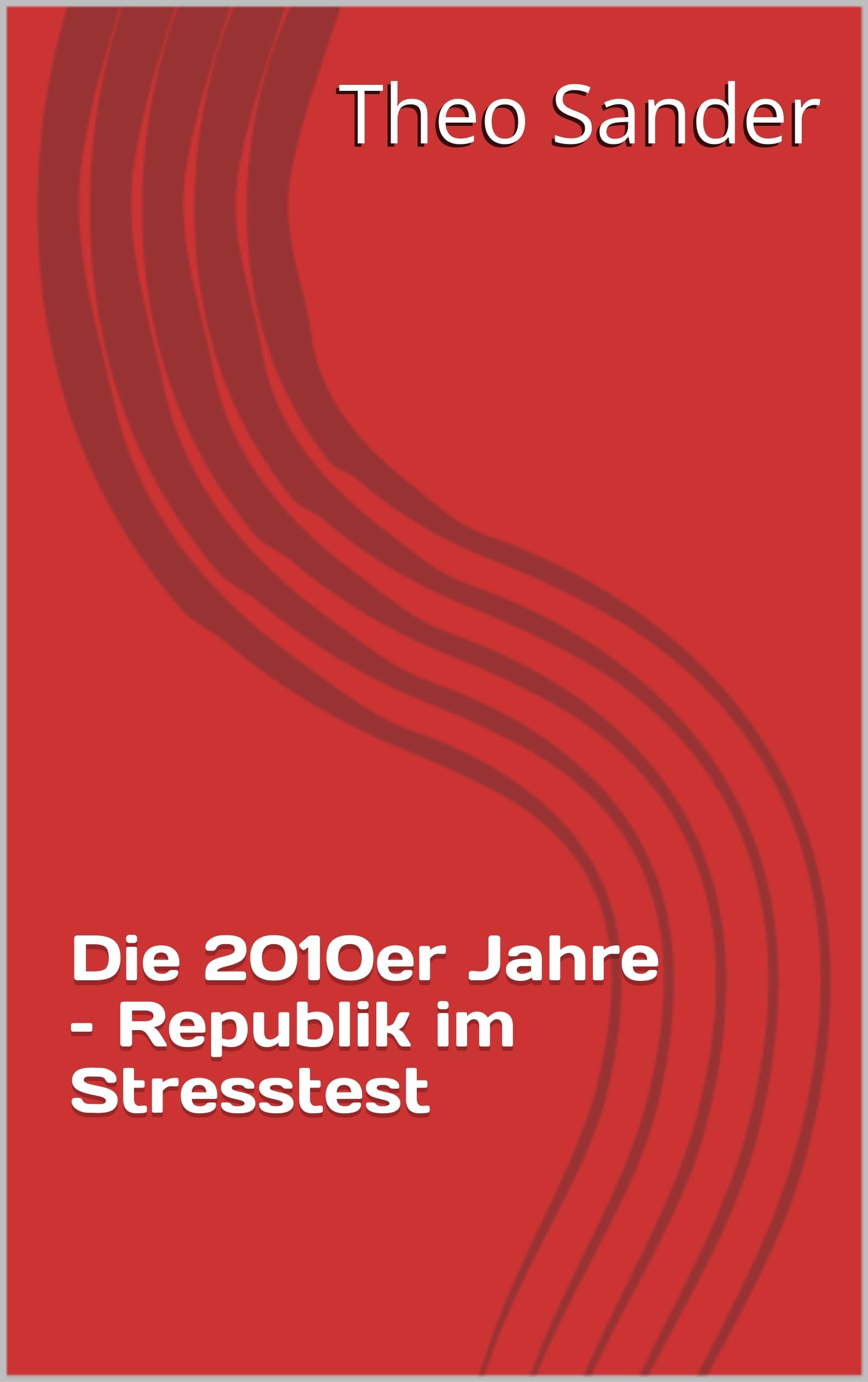Die 2010er Jahre Republik im Stresstest livre politique allemand