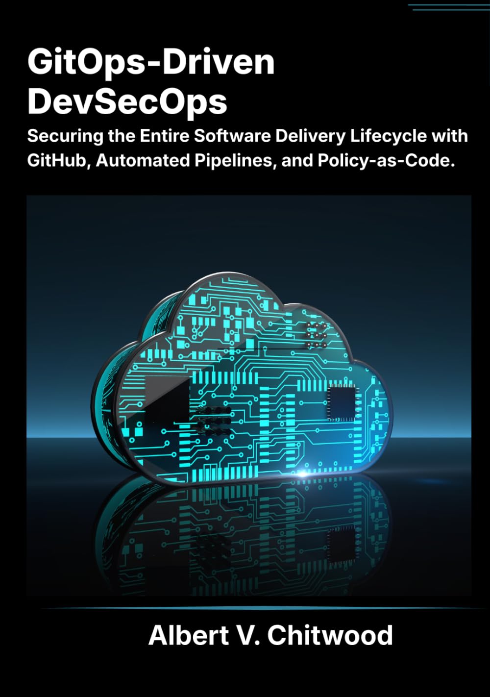 GitOps-Driven DevSecOps: Securing the Entire Software Delivery Lifecycle with GitHub, Automated Pipelines, and Policy-as-Code.