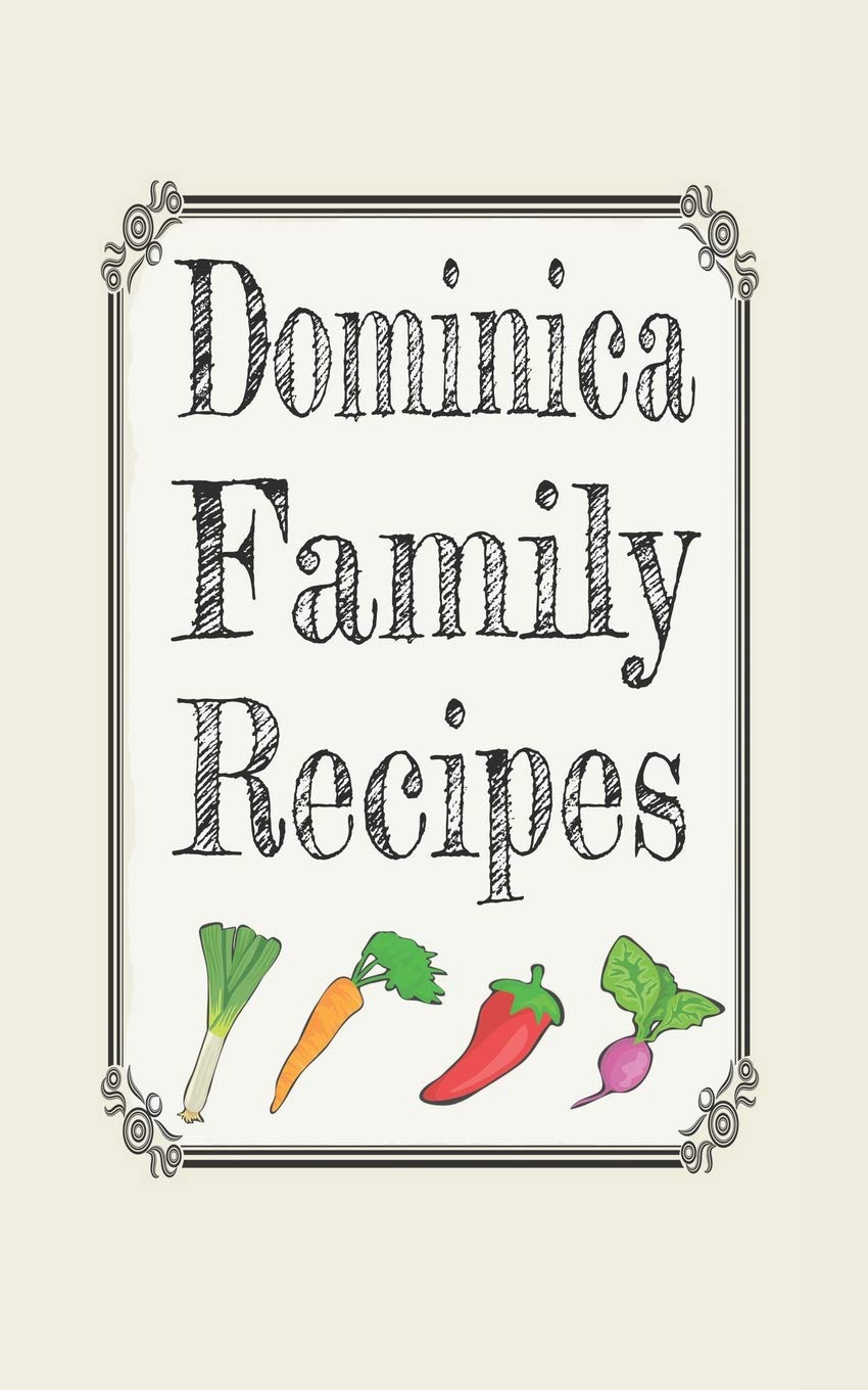 Dominica family recipes: Blank cookbooks to write in