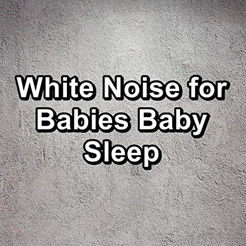 White Noise for Babies Baby Sleep by Musica Relajante & White Noise