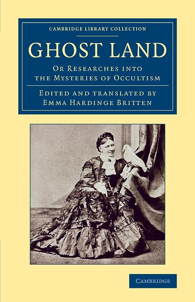 Ghost Land: Or Researches Into The Mysteries Of Occultism (Cambridge Library Collection - Spiritualism and Esoteric Knowledge)