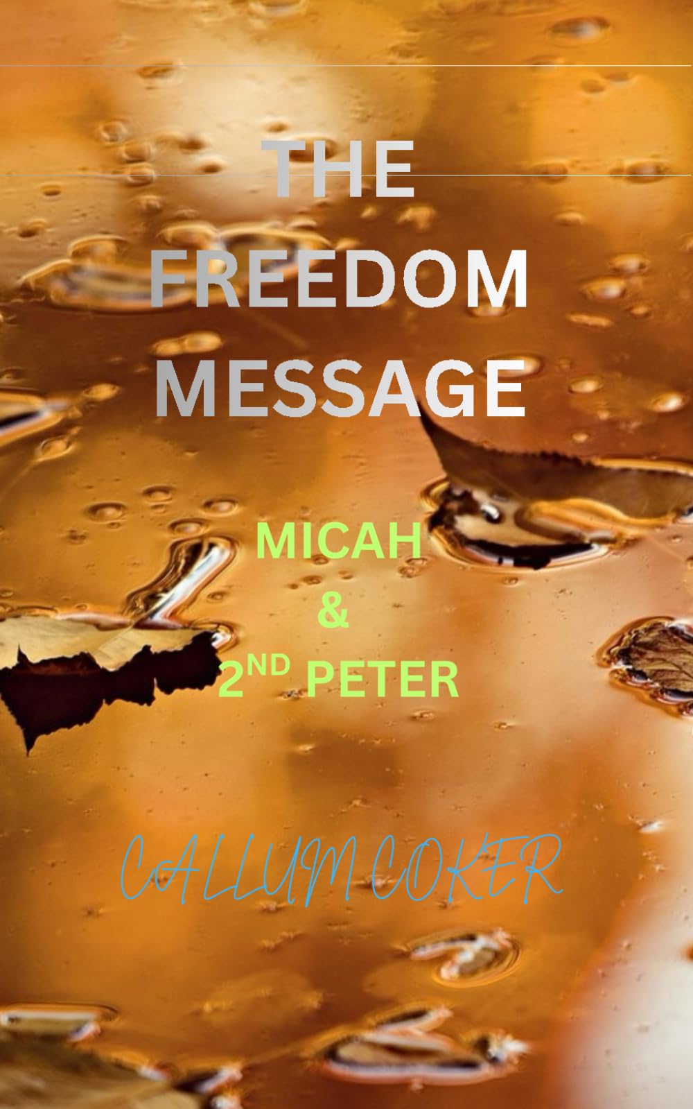 THE FREEDOM MESSAGE: MICAH & 2ND PETER