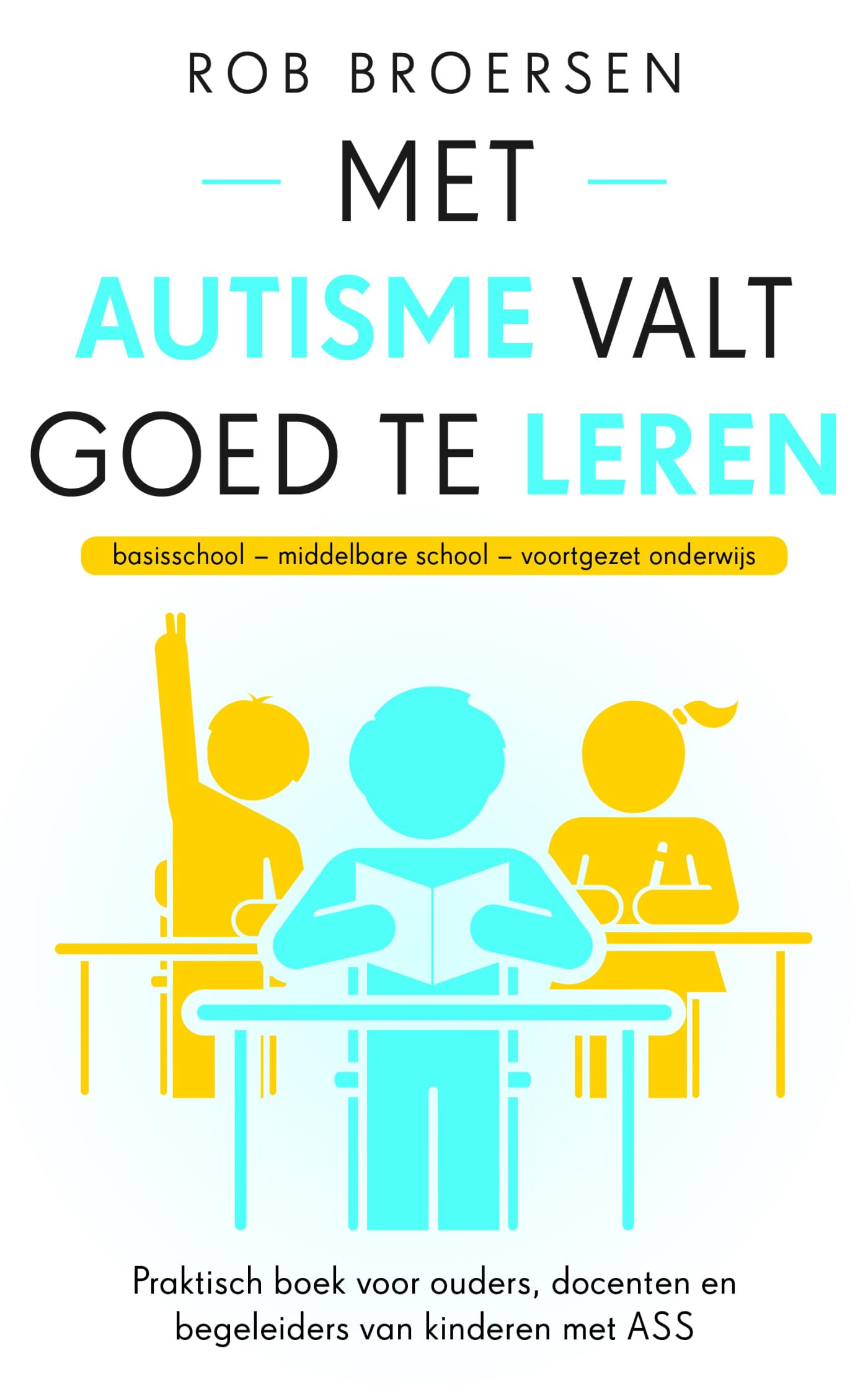 Met autisme valt goed te leren: praktisch boek voor ouders, docenten en begeleiders van kinderen met ASS