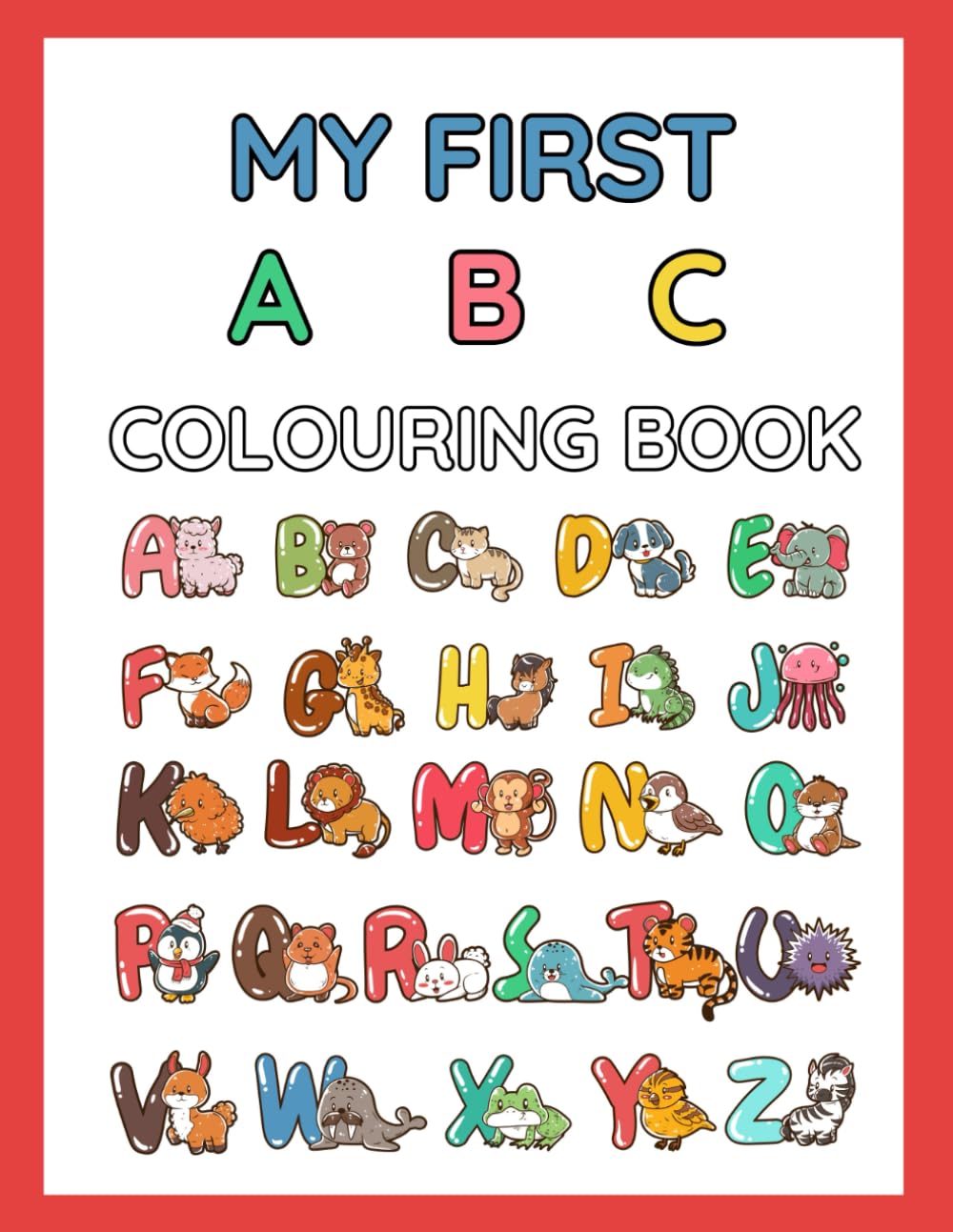 My First ABC Colouring Book: Educational Colouring Book with Animals and Alphabets for preschool children age 2-4