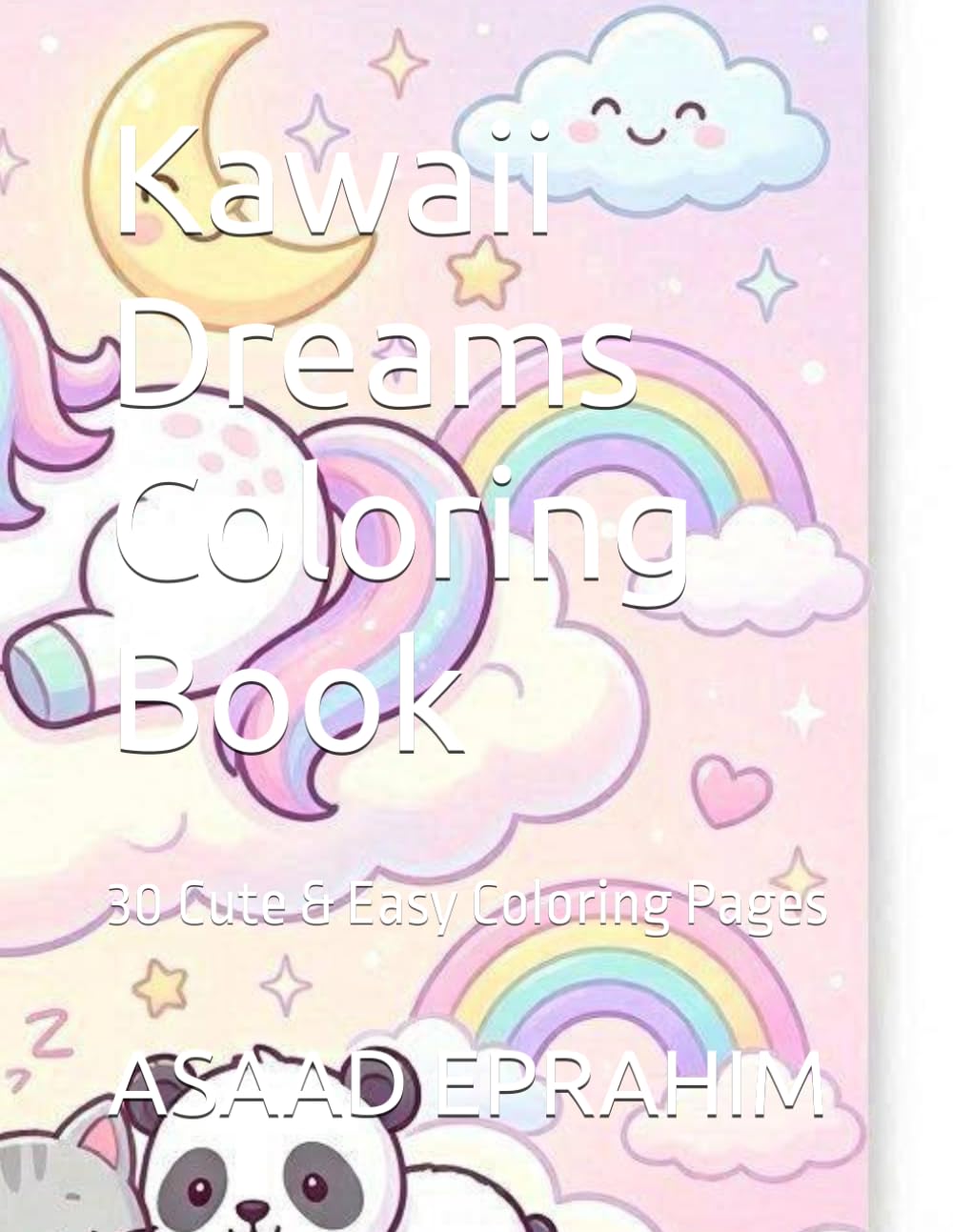 Kawaii Dreams Coloring Book: 30 Cute & Easy Coloring Pages