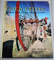 Gold Cities: Grass Valley and Nevada City: being a history and guide to the adventuresome past of two picturesque cities of the California gold country 083107048X Book Cover