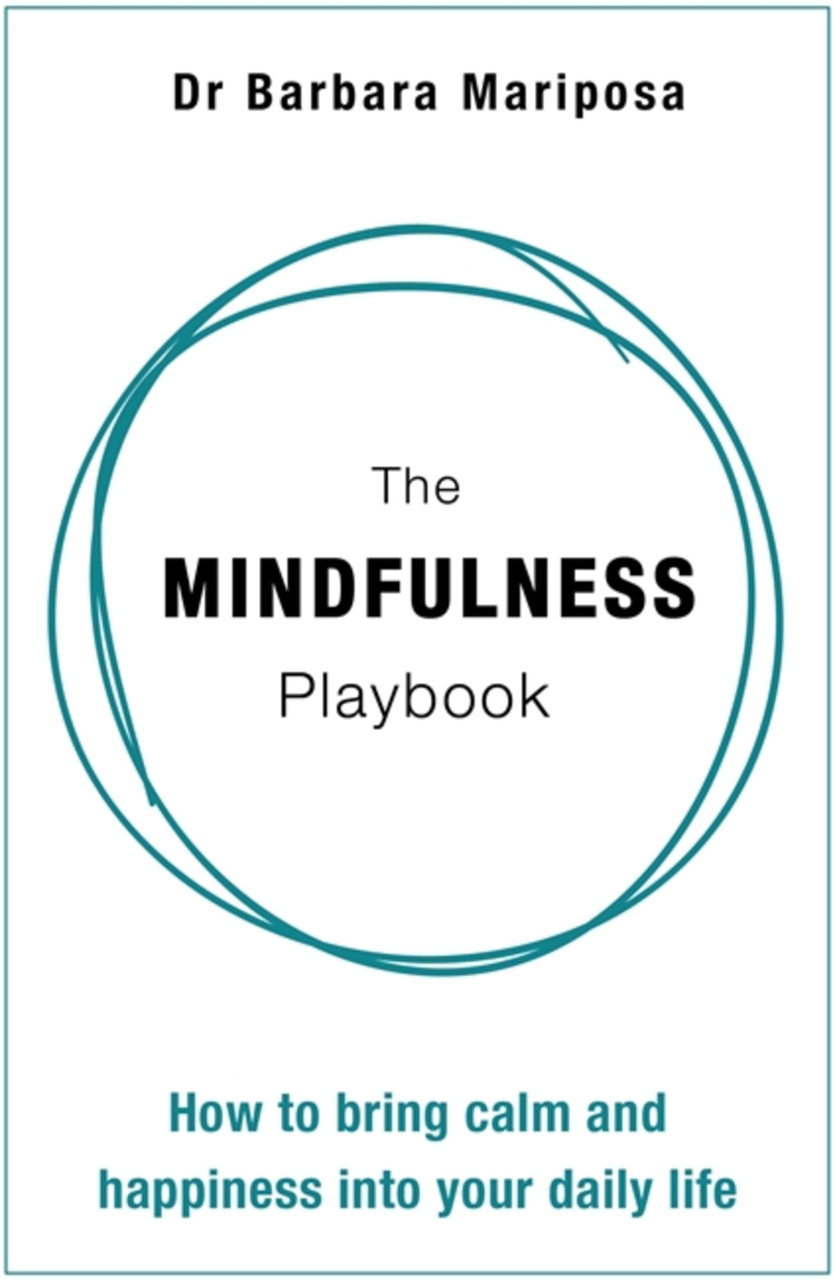 The Mindfulness Playbook: How to Bring Calm and... - Mariposa, Dr Barbara