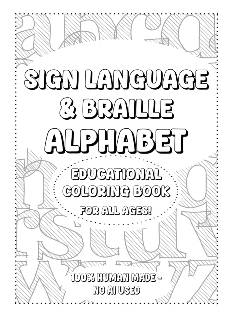 Sign Language & Braille Alphabet Coloring Book: An educational and fun coloring book for all ages