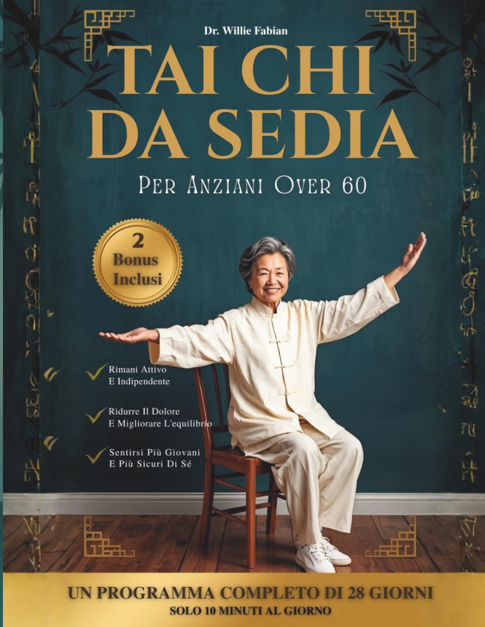Tai Chi Da Sedia Per Anziani Over 60: Migliora La Mobilità, Aumenta La Forza E Allevia I Dolori Articolari In 28 Giorni Con 10 Minuti Di Esercizi Quotidiani