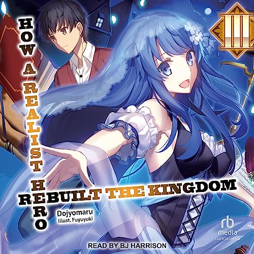 How a Realist Hero Rebuilt the Kingdom Volume 3 How a Realist Hero Rebuilt the Kingdom, Book 3