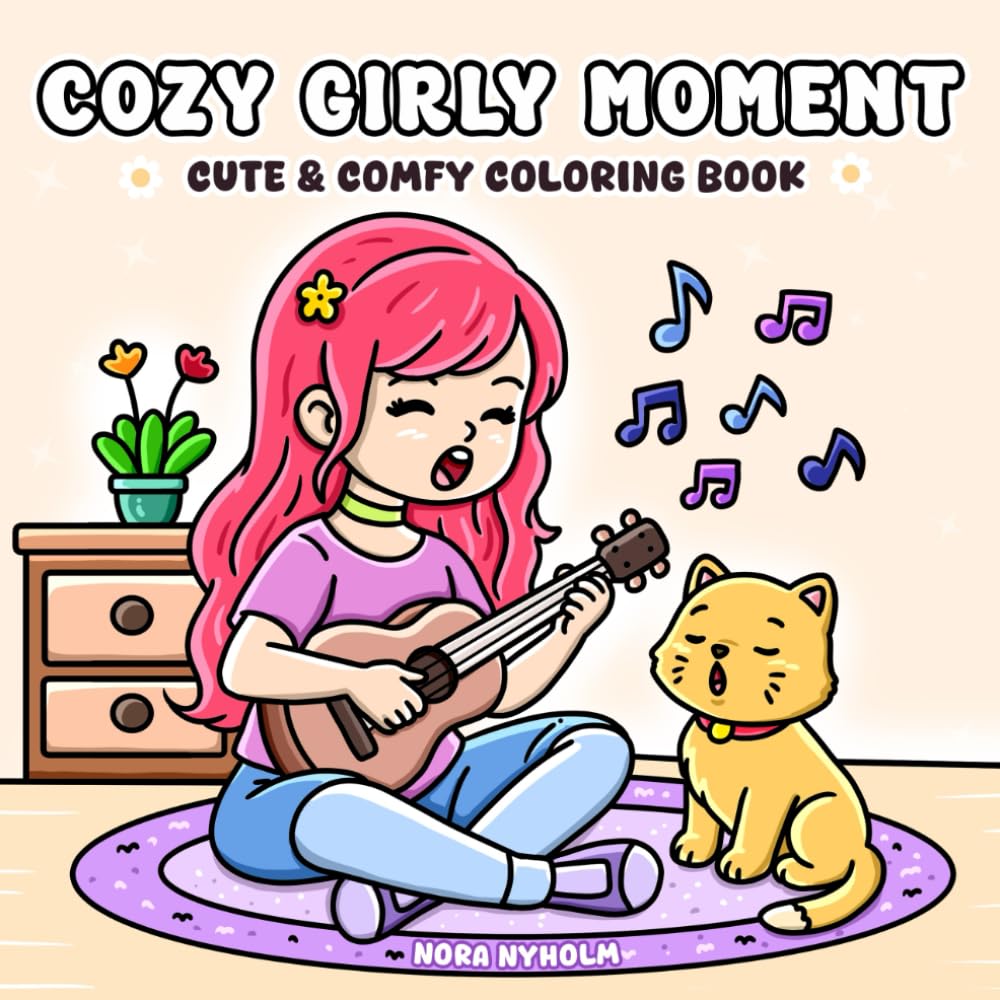 Cozy Girly Moments: A Cute and Comfy Coloring Book for Girls and Teens with Cozy Scenes, Pets, Bestie Fun, and Bold and Easy Designs