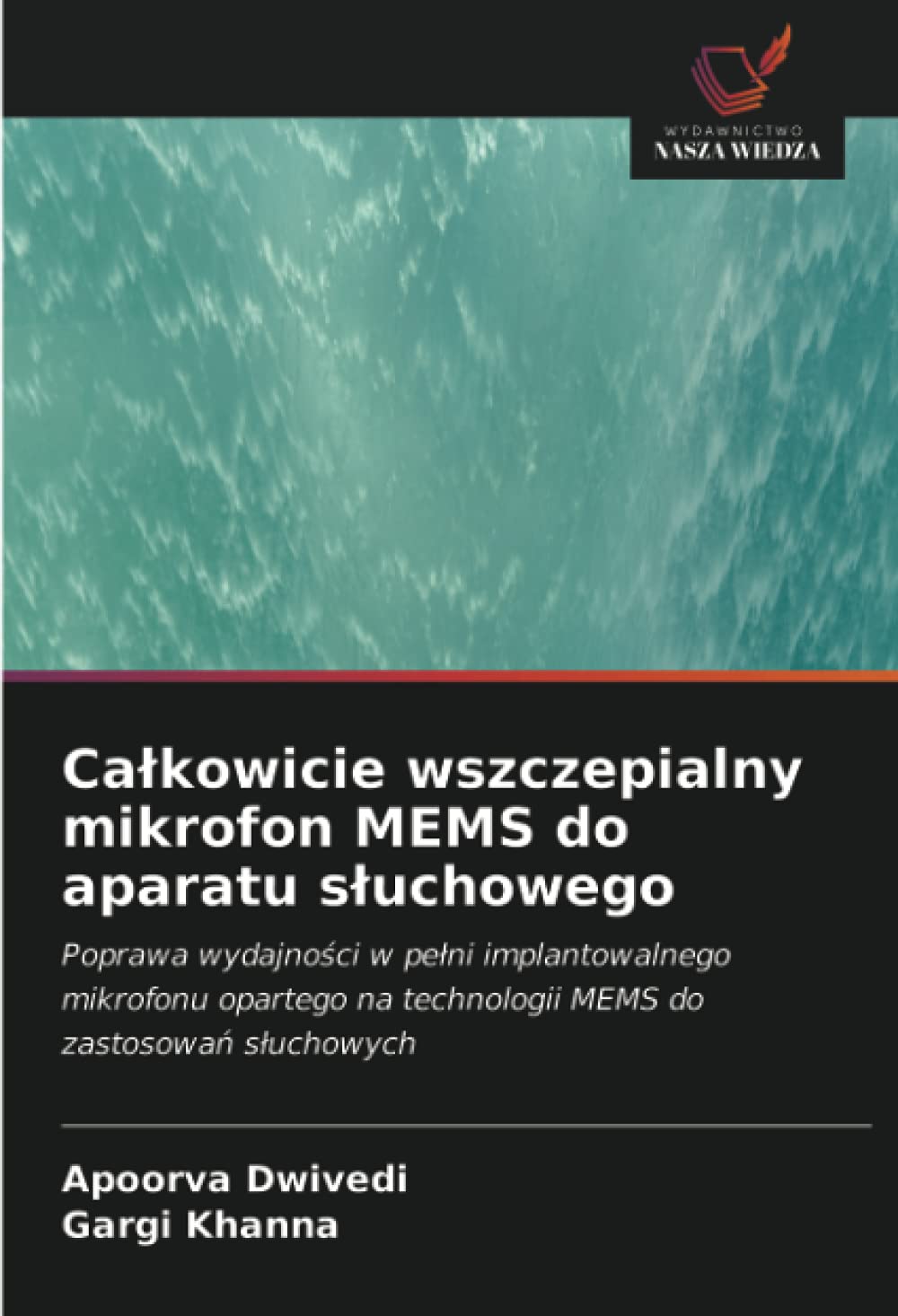 Ca¿kowicie wszczepialny mikrofon MEMS do aparatu s¿uchowego: Poprawa wydajno¿ci w pe¿ni implantowalnego mikrofonu opartego na technologii MEMS do zastosowa¿ s¿uchowych